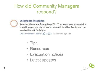 How did Community Managers
             respond?




        •   Tips
        •   Resources
        •   Evacuation notices
        •   Latest updates
4
 