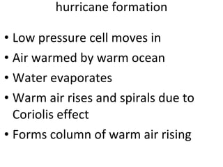 hurricane formation ,[object Object],[object Object],[object Object],[object Object],[object Object]