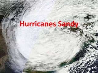 Hurricanes Sandy
 