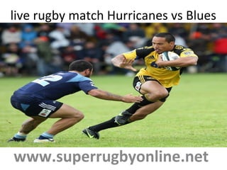 live rugby match Hurricanes vs Blues
www.superrugbyonline.net
 