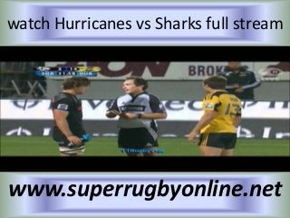 watch Hurricanes vs Sharks full stream
www.superrugbyonline.net
 