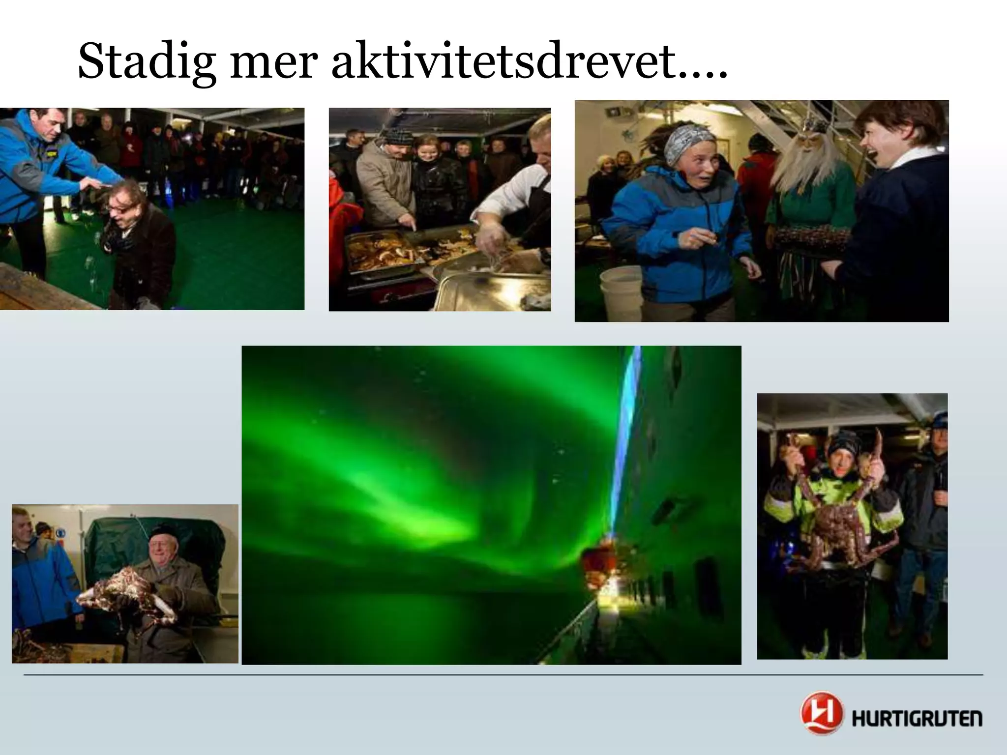 Stadig mer aktivitetsdrevet….
 