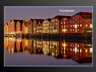 Trondheim
 