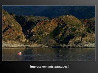 Impressionnants paysages ! 