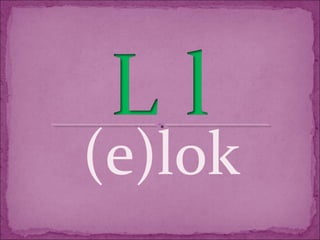 (e)lok
 