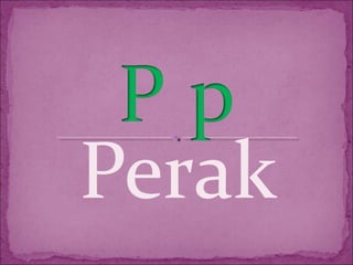 Perak
 
