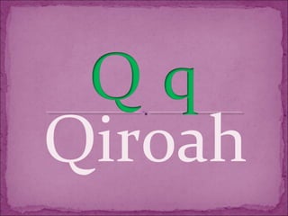 Qiroah
 