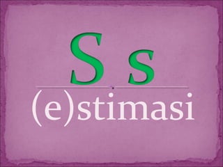 (e)stimasi
 