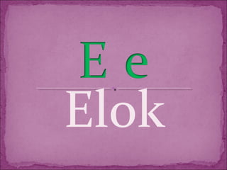 Elok
 
