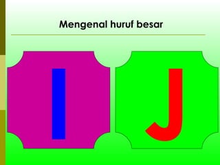 I Mengenal huruf besar J 