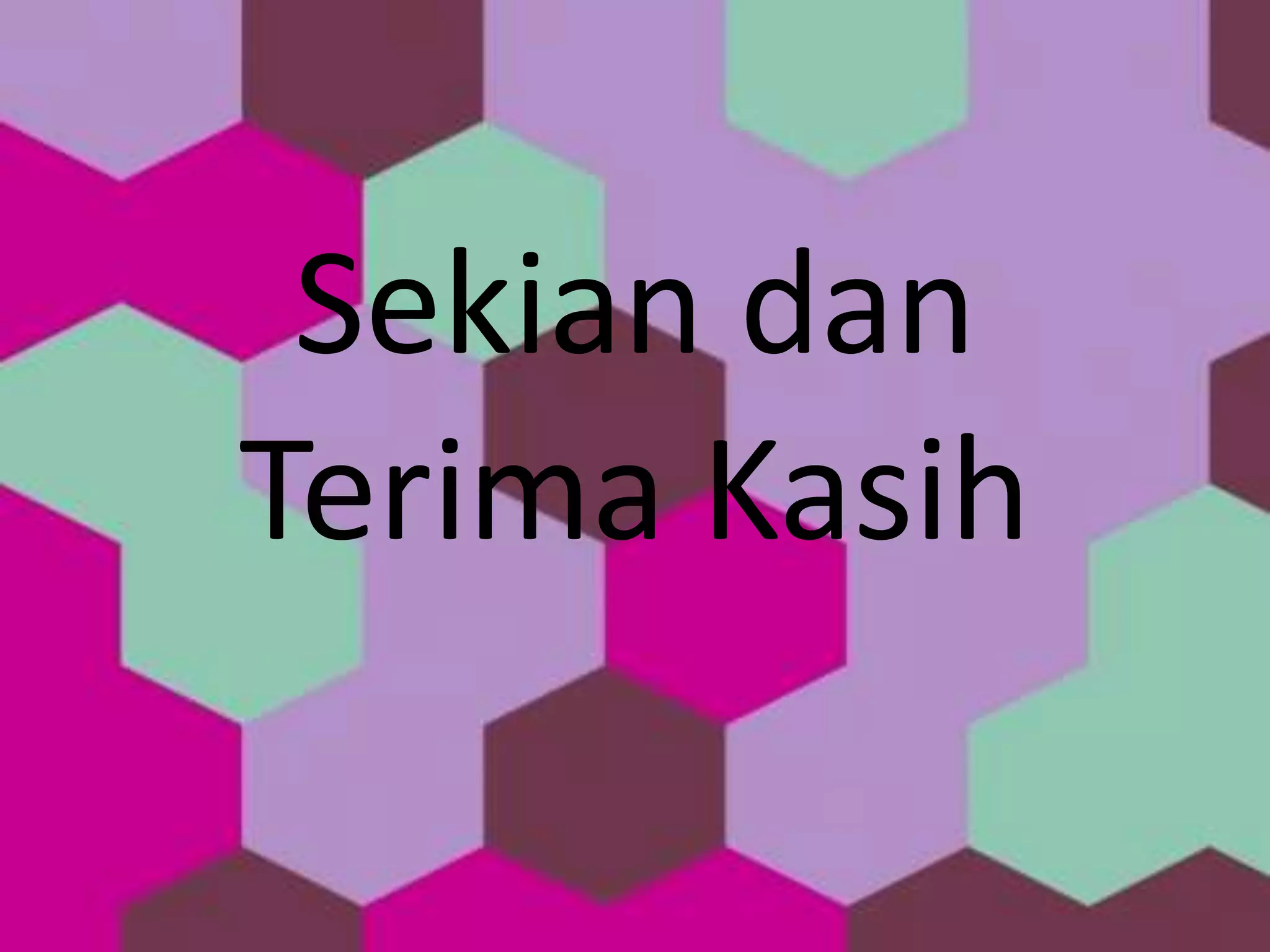 Sekian dan
Terima Kasih
 