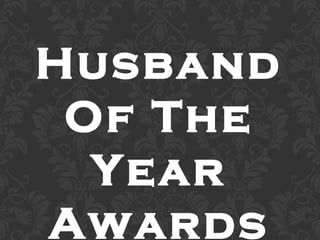Husband Of The Year Awards 