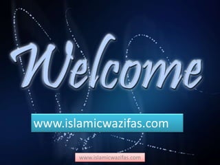 www.islamicwazifas.com
www.islamicwazifas.com
 