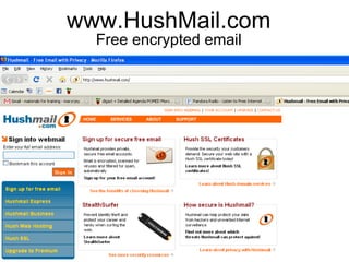 www.HushMail.com
Free encrypted email
 