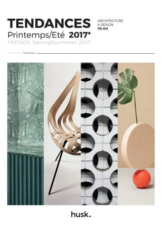 Inspirations from Peclers Paris
TRENDS Spring/Summer 2017
TENDANCES
Printemps/Eté 2017*
ARCHITECTURE
& DESIGN
FR-EN
 