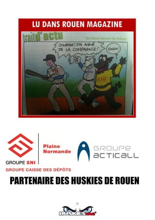 21
LU DANS ROUEN MAGAZINE
PARTENAIRE DES HUSKIES DE ROUEN
 