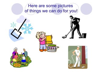 Here are some pictures  of things we can   do for you! 