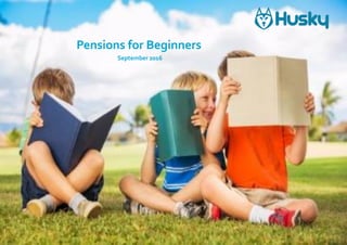 Pensions for Beginners
September 2016
 