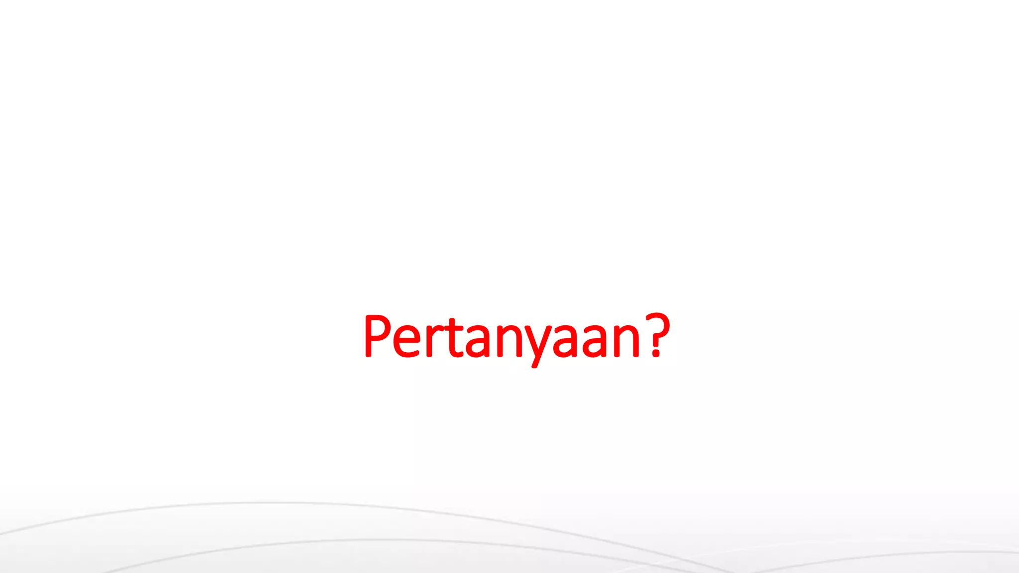 Pertanyaan?
 