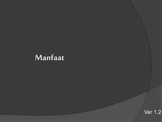Manfaat
Ver 1.2
 