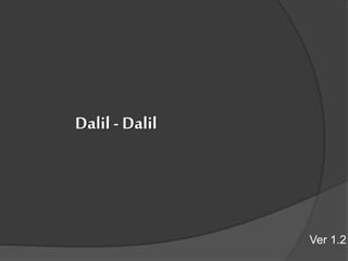 Dalil - Dalil
Ver 1.2
 