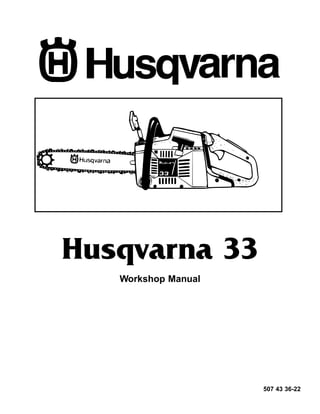 Husqvarna 33
Workshop Manual
507 43 36-22
 