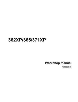 Workshop manual
101 89 83-26
362XP/365/371XP
 
