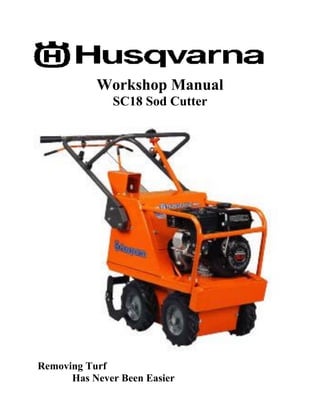 Workshop Manual
SC18 Sod Cutter
Removing Turf
Has Never Been Easier
 