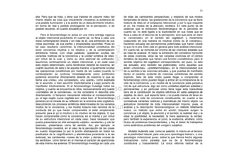 23

ella. Pero que se trata, y tiene que tratarse de «asumir más» del       de ellas las cambiantes perspectivas; y respecto de sus modos
mismo objeto, es cosa que únicamente «muestra» la evidencia de          temporales de darse, Ias gradaciones de la conciencia que se tiene
una posible iluminación y a la postre de un descubrimiento intuitivo,   todavía de ellas en el eclipsarse retencional; y por lo que respecta
en forma de real y posible prolongación de la percepción, o de          al yo, los modos de la atención, etcétera. En este punto es de
posible recuerdo, en cuanto actuable por mí.                            observar que la exhibición fenomenológica de lo percibido en
                                                                        cuanto tal, no está ligada a la explicitación en sus notas que se
    Pero el fenomenólogo no actúa en una mera entrega ingenua           lleva a cabo en el decurso de la percepción, sino que pone en claro
al objeto intencional puramente en cuanto tal, no lleva a cabo una      lo «encerrado» en el sentido del cogitatum y meramente
mera contemplación directa y sin más de él, una exhibición de sus       coasumido de una manera no intuitiva (como es el «reverso»),
notas asumidas, de sus partes y propiedades asumidas. Pues en           haciendo actuales las percepciones potenciales que hacen visible
tal caso resultaría «anónima» la intencionalidad constitutiva del       lo que no lo era. Esto vale en general para todo análisis intencional.
tener conciencia intuitiva o no intuitiva y de la contemplación         En cuanto tal, se remonta por encima de las vivencias aisladas que
exhibitoria misma. Con otras palabras: quedarían ocultas las            se trata de analizar. Al hacer la exhibición del correlativo horizonte
variantes noéticas de la conciencia y la unidad sintética de ellas,     de estas vivencias, sitúa las tan variadas vivencias en el campo
por virtud de la cual, y como su obra esencial de unificación,          temático de aquellas que tienen una función «constitutiva» para el
asumimos continuamente un objeto intencional, y en cada caso            sentido objetivo del cogitatum correspondiente; así pues, no sólo
este objeto determinado, como teniéndolo delante de nosotros, en        las actuales, sino también las potenciales, como aquellas que
cuanto asumido de esta o de aquella manera; e igualmente ocultas        están «implícitas», «predeterminadas», en la intencionalidad que
las operaciones constitutivas por medio de las cuales (cuando la        da su sentido a las vivencias actuales, y que puestas de manifiesto
contemplación se continúa inmediatamente como exhibición)               tienen el carácter evidente de vivencias exhibitorias del sentido
podemos encontrar directamente delante de nosotros lo que se            implícito. Sólo de este modo puede llegar a comprender el
llama una «nota», una «propiedad», una «parte», como explicata          fenomenólogo cómo pueden llegar a entrar en la inmanencia de la
de lo asumido, o bien asumirlo implícitamente y luego ponerlo de        vida de la conciencia, y en modos de la conciencia (este perpetuo
manifiesto intuitivamente. Si el fenomenólogo investiga todos los       río) de qué estructura, algo así como unidades objetivas estables y
objetos, y cuanto se encuentra en ellos, exclusivamente en] cuanto      permanentes, y en particular cómo tiene lugar esta maravillosa
«correlatos de la conciencia», no los considera ni describe sólo        obra de la constitución de objetos idénticos en cada categoría de
directamente, ni tampoco meramente referidos al correspondiente         objetos, es decir, qué aspecto tiene y no puede menos de tener en
yo, al ego cogito cuyos cogítala son; antes bien, el fenomenólogo       cada una la vida de conciencia constituyente, en cuanto a las
penetra con la mirada de su reflexión en la anónima vida cogitativa,    correlativas variantes noéticas y noemáticas del mismo objeto. La
descubriendo los procesos sintéticos determinados de los variados       estructura horizontal de toda intencionalidad impone, pues, al
modos de la conciencia, y los modos todavía más remotos de la           análisis y la descripción fenomenológicos un método totalmente
conducta del yo que hacen comprensible el estar simplemente             nuevo, un método que entra en acción doquiera surgen la
presunto para el yo lo intuitivo o no intuitivo de los objetos. O que   conciencia y el objeto, la asunción y el sentido, la realidad real y la
hacen comprensible cómo la conciencia, en sí misma y por virtud         ideal, la posibilidad, la necesidad, la mera apariencia, la verdad,
de su estructura intencional en cada caso, hace necesario que           pero también la experiencia, el juicio, la evidencia, etcétera, como
pueda presentarse en ella semejante «objeto» «existente» y «de tal      títulos de problemas trascendentales, y hay el deber de trabajarlos
esencia», presentarse como tal sentido. Así, por ejemplo, el            como auténticos problemas del «origen» subjetivo.
fenomenólogo investirá, en el caso de la percepción de las cosas
en cuanto imparciales (o por lo pronto abstrayendo en todos los             Mutatis mutandis vale, como es patente, lo mismo en el terreno
predicados de la «significación» y ateniéndose puramente a la res       de la positividad natural, para una pura «psicología interior», o una
extensa), las cambiantes «cosas de la vista» y demás «cosas de          psicología «intencional pura», sobre la que hemos hecho algunas
los sentidos»: cómo tienen en sí mismas el carácter de apariciones      indicaciones como paralela que es de la fenomenología
de esta misma res extensa. El fenomenólogo investiga en cada una        constitutiva y trascendental. La única reforma radical de la
 