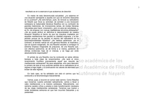 3

 resultado es en lo esencial el que acabamos de describir.

    En medio de esta desventurada actualidad, ¿no estamos en
una situación semejante a aquella con que se encontró Descartes
en su juventud? ¿No será tiempo, pues, de renovar su radicalismo
de filósofo que inicia su actividad, de someter a una revolución
cartesiana la inabarcable literatura filosófica con su confusión de
grandes tradiciones, de innovaciones serias, de modas literarias
calculadas para hacer «impresión», pero no para ser estudiadas, y,
en fin, de empezar con nuevas meditationes de prima philosophia?
¿No se puede atribuir en definitiva lo desconsolador de nuestra
situación filosófica al hecho de que los impulsos irradiados por
aquellas meditaciones han perdido su vitalidad originaria, y la han
perdido porque se ha perdido el espíritu del radicalismo en la
autorresponsabilidad filosófica? ¿No debiera pertenecer, por el
contrario, al sentido radical de una germina filosofía, el imperativo,
que se supone exagerado, de una filosofía resuelta a conseguir la
extrema limpieza imaginable de prejuicios, de una filosofía que,
con efectiva autonomía, se dé forma a sí misma, partiendo de
últimas evidencias hijas de sí mismas, y se haga por ende
absolutamente responsable?

    El anhelo de una filosofía viva ha conducido en estos últimos
tiempos a toda clase de renacimientos. ¿No será el único
renacimiento fructífero precisamente aquel que resucite las
meditaciones cartesianas? No para adoptarlas, sino para descubrir
lo primero de todo el muy profundo sentido de su radicalismo en el
regreso al ego cogito, y a continuación los valores de eternidad que
brotan de este regreso.

   En todo caso, se ha señalado con esto el camino que ha
conducido a la fenomenología trascendental.

    Vamos, pues, a recorrer en común este camino. Como filósofos
que iniciamos nuestra actividad radicalmente, vamos a llevar a
cabo meditaciones a la manera cartesiana. Naturalmente, con
extrema cautela crítica y prestos a toda transformación necesaria
de las viejas meditaciones cartesianas. Tenemos que ilustrar y
evitar tentadores extravíos en que han incurrido Descartes y su
posteridad.
 