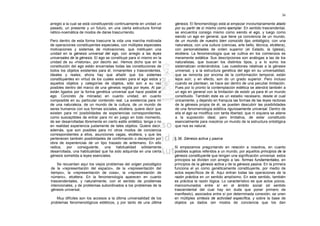 36

arreglo a la cual se está constituyendo continuamente en unidad un       génesis. El fenomenólogo está al empezar involuntariamente atado
pasado, un presente y un futuro, en una cierta estructura formal         por su partir de sí mismo como ejemplar. En sentido trascendental,
nético-noemática de modos de darse trascurriendo.                        se encuentra consigo mismo como siendo el ego, y luego como
                                                                         siendo un ego en general, que tiene ya conciencia de un mundo,
Pero dentro de esta forma trascurre la vida una marcha motivada          de un mundo de nuestro bien conocido tipo ontológico, con una
de operaciones constituyentes especiales, con múltiples especiales       naturaleza, con una cultura (ciencias, arte bello, técnica, etcétera),
motivaciones y sistemas de motivaciones, que instituyen una              con personalidades de orden superior (el Estado, la Iglesia),
unidad en la génesis universal del ego, con arreglo a las leyes          etcétera. La fenomenología que se cultiva en los comienzos es
universales de la génesis. El ego se constituye para sí mismo en la      meramente estática. Sus descripciones son análogas a las de los
unidad de su «historia», por decirlo así. Hemos dicho que en la          naturalistas, que buscan los distintos tipos, y a lo sumo los
constitución del ego están encerradas todas las constituciones de        sistematizan ordenándolos. Las cuestiones relativas a la génesis
todos los objetos existentes para él, inmanentes y trascendentes,        universal, y a la estructura genética del ego en su universalidad,
ideales y reales; ahora hay que añadir que los sistemas                  que se remonta por encima de la conformación temporal, están
constituyentes en virtud de los cuales existen para el ego estos y       lejos aún; y en efecto, son do un grado superior. Pero incluso
aquellos objetos y categorías de objetos, sólo son a su vez              cuando se plantean, se hace así dentro de una peculiar limitación.
posibles dentro del marco de una génesis regida por leyes. Al par        Pues por lo pronto la contemplación eidética se atendrá también a
están ligados por la forma genética universal que hace posible al        un ego en general con la limitación de existir ya para él un mundo
ego. Concreto (la mónada) en cuanto unidad, en cuanto                    constituido. También éste es un estadio necesario, desde el cual
composible en su particular contenido real. La existencia para mí        únicamente, y dejando en franquía las formas de las leyes rectoras
de una naturaleza, de un mundo de la cultura, de un mundo de             de la génesis propia de él, se pueden descubrir las posibilidades
seres humanos con sus formas sociales, etcétera, quiere decir que        de una fenomenología eidética rigurosamente universal. Dentro de
existen para mí posibilidades de experiencias correspondientes,          ella el ego se modifica con tanta libertad, que ni siquiera se atiene
como susceptibles de entrar para mí en juego en todo momento,            a la suposición ideal, pero limitativa, de estar constituido
de ser desarrolladas libremente en cierto estilo sintético, tenga o no   esencialmente para nosotros un mundo de la estructura ontológica
en realidad experiencia justamente de tales objetos. Quiere decir,       que nos es natural.
además, que son posibles para mí otros modos de conciencia
correspondientes a ellos, asunciones vagas, etcétera, y que les
pertenecen también posibilidades de confirmación o decepción por         § 38. Génesis activa y pasiva
obra de experiencias de un tipo trazado de antemano. En ello
radica, por consiguiente, una habitualidad sólidamente                   Si empezamos preguntando en relación a nosotros, en cuanto
desarrollada, una habitualidad que ha sido adquirida en una cierta       posibles sujetos referidos a un mundo, por aquellos principios de la
génesis sometida a leyes esenciales.                                     génesis constituyente que tengan una significación universal, estos
                                                                         principios se dividen con arreglo a las- formas fundamentales, en
    Se recuerdan aquí los viejos problemas del origen psicológico        principios de la génesis activa y de la génesis pasiva. En la primera
de la «representación del espacio», de la «representación del            funciona el yo como genéticamente constituyente, por medio de
tiempo», la «representación de cosa», la «representación de              actos específicos de él. Aquí entran todas las operaciones de la
número», etcétera. En la fenomenología aparecen en cuanto                razón práctica en un sentido amplísimo. En este sentido, también
trascendentales, y naturalmente, con el sentido de problemas             es práctica la razón lógica. Lo característico es que actos yoicos,
intencionales, y de problemas subordinados a los problemas de la         mancomunados entre sí en el ámbito social (el sentido
génesis universal.                                                       trascendental del cual hay sin duda que poner primero de
                                                                         manifiesto), asociados entre sí por determinada conexión, se unen
   Muy difíciles son los accesos a la última universalidad de los        en múltiples síntesis de actividad específica, y sobre la base de
problemas fenomenológicos eidéticos, y por tanto de una última           objetos ya dados (en modos de conciencia que los dan
 