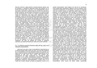 39

discurso inicial es y sigue siendo la primera persona natural, que     sentido trascendental, cómo salgo de la isla de mi conciencia,
se mantiene, y mantiene el desarrollo entero del problema, en el       cómo puede ganar significación objetiva lo que se presenta como
terreno del mundo dado. Y así dice, y muy razonablemente: todo lo      vivencia de evidencia en mi conciencia? Tan pronto me apercibo
que existe y vale para el hombre, para mí, lo hace en la vida de su    como ser humano natural, he apercibido desde luego el mundo
propia conciencia, que permanece encerrada en sí misma en lodo         espacial, me he aprehendido como situado en el espacio, en el
su ser conciencia de un mundo, y en toda su actividad científica.      cual tengo un «fuera de mí». ¿No se ha dado ya por supuesta la
Todas las distinciones que hago entre experiencia veraz y              validez de la apercepción del mundo en el planteamiento de la
engañosa, y dentro de ella entre realidad y apariencia, tienen lugar   cuestión, no se ha introducido ya en el sentido de la cuestión,
en la esfera misma de mi conciencia, igual que cuando distingo, en     mientras que sólo la respuesta en quién para justificar la validez
un grado superior, entre pensar que se penetra de las cosas y que      objetiva en general? Notoriamente, es menester el empleo
no se penetra de ellas, entre lo a priori necesario y contrasentido,   consciente de la reducción fenomenológica, para ganar aquel yo y
entre lo empíricamente justo y lo empíricamente falso. Evidente-       aquella vida de conciencia, desde donde es posible plantear
mente real, lógicamente necesario, contrasentido, lógicamente          cuestiones trascendentales, como cuestiones acerca de la
posible, probable, etcétera, todo esto son caracteres que se           posibilidad de un conocimiento trascendente. Pero tan pronto
presentan dentro de la esfera de mi conciencia adherentes a algún      como en lugar de llevar fugazmente a cabo una epojé
objeto intencional. Toda fundamentación, toda prueba de hecho de       fenomenológica, se procede, por el contrario, a descubrir en una
una verdad o de la existencia de un ser, tiene lugar pura y            autorreflexión sistemática, y en cuanto ego puro, el campo entero
exclusivamente en mí, y su término es un carácter en el cogitatum      de la propia conciencia, se descubre que todo cuanto existe para
de mi cogito. Se ve el gran problema. Que yo llegue dentro de la       él es algo que se constituye en él mismo, y que toda forma de ser,
esfera de mi conciencia, dentro del orden de las motivaciones que      inclusive toda forma caracterizada como «trascendente» en
me determinan, a certidumbres, incluso a evidencias irresistibles,     cualquier sentido, tiene su constitución especial. La trascendencia
es cosa que se comprende. Pero ¿cómo puede ganar significación         es en toda forma un sentido de realidad que se constituye dentro
objetiva todo este juego habido en la inmanencia de la vida de         del ego. Todo sentido imaginable, toda realidad imaginable, dígase
conciencia? ¿Cómo puede, la evidencia (la clara et distincta           inmanente o trascendente, cae dentro de la esfera de la subje-
perceptio) pretender ser ( algo más que un carácter de conciencia      tividad trascendental, en cuanto constituyente de todo sentido y
en mí? Es (dejando a un lado la eliminación, quizá no tan              realidad. Querer tomar el universo de la verdadera realidad como
indiferente, del valor de realidad del mundo) el problema              algo que está fuera del universo de la conciencia posible, del
cartesiano que debía resolverse por medio de la divina veracitas.      conocimiento posible, de la evidencia posible, ambos universos
                                                                       relacionados entre sí meramente de un modo extrínseco, por
                                                                       medio de una ley rígida, es algo sin sentido. Ambos están en
§ 41. La auténtica exposición fenómeno-lógica del ego cogito como      esencial conexión, y lo que está en conexión esencial es también
«idealismo trascendental»                                              concretamente una cosa; una cosa en la concreción única y
                                                                       absoluta de la subjetividad trascendental. Si ésta es el universo del
    ¿Qué tiene que decir a esto la autorreflexión trascendental de     sentido posible, algo fuera de ella es justamente algo sin sentido.
la fenomenología? Nada menos que esto: que todo este problema          Pero incluso todo sin sentido es un modo del sentido y tiene su
es un contrasentido, en el que Descartes mismo tuvo que caer, por      carácter de sin sentido de modo tal que puede darse con
haber errado el auténtico sentido de su epojé trascendental y de la    evidencia. Mas esto no vale meramente para el ego fáctico, ni para
reducción al ego puro. Pero mucho más grosera aún,                     lo que le es fácticamente accesible por su propia constitución
precisamente por haber desatendido por completo la epojé               como existente para él, ni —cosa que va contenida en esto
cartesiana, es la actitud poscartesiana habitual. Preguntamos:         último— para una abierta pluralidad de otros ego y de sus
¿quién es, en definitiva, ese yo que puede proponer con justicia       rendimientos constituyentes —pluralidad que existe para aquel
semejantes cuestiones «trascendentales»? ¿Puedo serlo yo en            primer ego—. Expuesto de un modo más preciso: si en mí, el ego
cuanto ser humano natural? ¿Puedo yo preguntar en serio, y en          trascendental, como ocurre de hecho, están constituidos
 