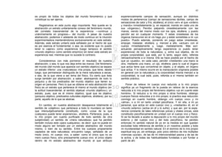 45

es propio de todos los objetos del mundo fenoménico y que                experiencialmente campos de sensación, aunque en distintos
constituye su ser ajenos.                                                modos de pertenencia (campo de sensaciones táctiles, campo de
                                                                         sensaciones de calor y frío, etcétera); el único «en» el que «ordeno
   Registramos en este punto algo importante. Nos queda en la            y mando» inmediatamente (y, en especial, mando en cada uno de
abstracción un estrato unitariamente conexo del fenómeno mundo,          sus «órganos»). Percibo palpando cinestésicamente con las
del correlato trascendental de la experiencia —continua y                manos, viendo del mismo modo con los ojos, etcétera; y puedo
unánimemente en progreso— del mundo. A pesar de nuestra                  percibir así en cualquier momento. Y estas cinestesias de los
abstracción, podemos ir adelante de modo continuo en la intuición        órganos transcurren en el «lo hago yo» y están sometidas a mi «yo
experimentadora manteniéndonos exclusivamente en este estrato.           puedo». Puedo además, poniendo en juego estas cinestesias,
Además, este estrato unitario está señalado por el hecho de que          empujar, trasladar, etcétera, y, merced a ello, «actuar» con el
es por esencia el fundamental; o sea: es evidente que no puedo           cuerpo inmediatamente y, luego, mediatamente. Más aún:
tener lo «ajeno» como experiencia (luego tampoco el sentido              actuando perceptivamente tengo experiencia (o puedo tener
«mundo objetivo» como sentido empírico) sin tener este estrato en        experiencia) de toda la naturaleza, y, entre sus objetos, de mi
experiencia real, mientras que no sucede lo contrario.                   propia corporalidad, que está, por lo tanto, según esto, referida
                                                                         retroactivamente a sí misma. Ello se hace posible por el hecho de
     Consideremos con más pormenor el resultado de nuestra               que yo «puedo», en cada caso, percibir «mediante» una mano la
abstracción, o sea, lo que nos deja entre las manos. Del fenómeno        otra, mediante una mano, un ojo, etcétera; para lo cual el órgano
del mundo (del mundo que aparece con sentido objetivo) se separa         que actúa tiene que convertirse en objeto, y el objeto, en órgano
un estrato inferior: una «naturaleza» mía propia, que tiene, desde       que actúa. Y lo mismo ocurre en la manipulación originaria posible
luego, que permanecer distinguida de la mera naturaleza a secas,         en general con la naturaleza y la corporalidad misma merced a la
o sea, de la que viene a ser tema del físico. Es cierto que ésta         corporalidad, la cual está, pues, referida a sí misma también en
surge también por abstracción, a saber: abstrayendo de todo lo           sentido práctico.
psíquico y de los predicados del mundo objetivo que tienen su
origen en personas. Pero lo que se obtiene en esta abstracción del           Poner de relieve mi cuerpo vivo reducido a lo mío propio
físico es un estrato que pertenece él mismo al mundo objetivo (en        significa ya un fragmento de la puesta en relieve de la esencia
la actitud trascendental, al sentido objetual «mundo objetivo»); un      reducida a lo mío propio del fenómeno objetivo «yo en cuanto este
estrato, pues, que es él mismo objetivo, igual que es objetivo           hombre». Si reduzco a lo mío propio a otros hombres, obtengo
(psíquico objetivo, predicados culturales objetivos, etcétera), por su   cuerpos físicos reducidos a lo mío propio; si practico esa reducción
parte, aquello de lo que se abstrae.                                     conmigo en cuanto hombre, obtengo «mi cuerpo vivo» y mi
                                                                         «alma», o a mí en tanto unidad psicofísica. Y en ella, a mi yo
   En cambio, en nuestra abstracción desaparece totalmente el            personal, que actúa en este cuerpo vivo y, «mediante» él, en el
sentido de «objetivo» que pertenece a todo lo mundano en tanto           «mundo externo» (actúa en él y lo sufre); y que así, por la expe-
que intersubjetivamente constituido, como «cosa de la que                riencia constante de tales referencias yoicas y vitales únicas, está
cualquiera puede tener experiencia», etcétera. Pertenece, pues, a        constituido psicofísícamente en unidad con el cuerpo vivo y físico.
lo mío propio (en cuanto purificado de todo sentido de otra              Si se ha llevado a acabo la depuración a lo mío propio del mundo
subjetividad) un sentido de «mera naturaleza» que ha perdido             externo y del cuerpo vivo y del todo psicofísico, he perdido
también incluso este «para cualquiera»; es decir: que no puede en        entonces mi sentido natural de yo en la medida en que quedan
modo alguno ser tomado por un estrato abstractivo del mundo              excluidas toda referencia de sentido a un nosotros posible y toda
mismo, o bien de su sentido. Entre los cuerpos propiamente               mi mundaneidad en sentido natural. En el dominio de lo mío propio
captados de esta naturaleza, encuentro luego, señalado de un             espiritual soy yo, sin embargo, polo yoico idéntico de mis múltiples
modo único, mi cuerpo vivo, a saber: como el único que no es             vivencias «puras», de las de mi intencionalidad pasiva y de las de
mero cuerpo físico, sino precisamente cuerpo vivo: el único objeto       la activa, y de todas las habitualidades fundadas o por fundar a
dentro de mi estrato abstractivo del mundo al que atribuyo               partir de ahí.
 