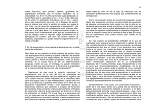 53

cuerpo físico-vivo, pero provisto, además, igualmente en              deben éstas su valor de ser al nexo de motivación con las
originariedad primordial, con el sentido específico de la             cambiantes presentaciones mías propias que constantemente les
corporalidad viva. Si en mi esfera primordial surge destacado un      corresponden.
cuerpo físico que es «parecido» al mío —o sea, de tal índole que
ha de entrar en parificación fenoménica con el mío— parece                Como hilo conductor indicio de la pertinente aclaración, puede
ahora cosa naturalmente clara que, en el traspaso de sentido,         bastar esta proposición: el cuerpo vivo ajeno objeto de experiencia
tiene al instante que recibir el sentido de cuerpo vivo desde el      se atestigua continuamente como cuerpo vivo real tan sólo en su
mío. Pero, ¿es de veras tan transparente la apercepción? ¿Es          cambiante pero siempre acorde «conducta», de tal modo que ésta
una simple apercepción por transferencia como cualquier otra?         tiene su lado físico que es índice apresentativo de lo psíquico; lo
¿Qué es lo que hace ajeno —y no segundo cuerpo propio— a              cual tiene que aparecer impletivamente en experiencia originaria. Y
ese cuerpo vivo? Evidentemente, entra aquí en consideración lo        así en el perpetuo cambio de la conducta de fase a fase. El cuerpo
que se designó como el segundo rasgo fundamental de la                vivo se experimenta como cuerpo ilusorio justo cuando no va
apercepción en cuestión: que nada del sentido recibido de             acorde con ello.
específica corporalidad viva puede realizarse originalmente en mi
esfera primordial.                                                        En esta especie de accesibilidad verificable de lo que es
                                                                      inaccesible como originario tiene su fundamento el carácter del otro
                                                                      (del «extraño») existente. Cuando puede presentarse y acreditarse
§ 52. La apresentación como especie de experiencia con un estilo      originariamente, eso soy yo mismo, o me pertenece como cosa
propio de verificación                                                propia a mí mismo. Así, cuanto es objeto de experiencia en ese
                                                                      modo fundado de una experiencia que no puede cumplirse
Mas ahora se nos presenta el difícil problema de explicar cómo        primordialmente, que no da su objeto mismo originariamente, pero
una apercepción así es posible y no puede, más bien, ser anulada      que verifica de manera consecuente algo de lo que hay indicio, eso
al instante. ¿Cómo es que, según enseñan los hechos, es tomado        es «ajeno», «extraño». Y es sólo pensable, por lo tanto, como
como valiendo y siendo el sentido traspasado, como un acervo          análogo de lo propio. Por virtud de la constitución de su sentido
existente, en el cuerpo físico de allí, de determinaciones            como «modificación intencional» de mi yo primeramente
psíquicas, siendo así que, sin embargo, no pueden mostrarse           objetivado, de mi mundo primordial, surge necesariamente el otro
jamás en tanto que ellas mismas en el dominio de la originalidad      en tanto que, fenomenológicamente, «modificación» de mi yo
de la esfera primordial (la única que está a disposición)?            mismo (el cual, por su parte, recibe el carácter de «mío» mediante
                                                                      la parificación que necesariamente se produce y hace el contraste).
    Observemos de más cerca la situación intencional. La              Está claro que, de este modo, está apresentado en la modificación
apresentación que da lo que del otro es inaccesible en                analogizante todo lo que pertenece a la concreción de ese yo, en
originariedad está entretejida con una presentación originaria (de    primer lugar, a título de mundo primordial suyo, y, luego, en tanto
«su» cuerpo físico en cuanto fragmento de la naturaleza dada          que ego plenamente concreto. En otras palabras: en mi mónada se
como mía propia). Pero, en este entretejimiento, cuerpo físico-vivo   constituye apresentativamente otra mónada.
ajeno y yo ajeno que lo gobierna están dados en el modo de una
experiencia trascendente unitaria. Toda experiencia apunta a              Semejantemente —por poner una comparación instructiva—,
experiencias ulteriores que confirmen y cumplan los horizontes        dentro de lo mío propio, dentro de su esfera viva del presente, mi
apresentados; todas encierran síntesis potencialmente verificables    pasado está dado únicamente mediante el recuerdo, y, en éste,
de prosecución unánime de la experiencia: las encierran en forma      está caracterizado como tal: como presente pasado, o sea, como
de anticipación no intuitiva. Por lo que hace a la experiencia del    modificación intencional. Su verificación experiencial en tanto que
otro, es cosa clara que su progreso de verificación impletiva sólo    modificación se lleva, pues, a cabo, necesariamente, en síntesis de
puede realizarse con buen éxito mediante nuevas apresentaciones       unanimidad del recuerdo. Sólo así se verifica el pasado como tal. A
que transcurran unánime y sintéticamente, y gracias al modo como      la manera en que mi pasado objeto del recuerdo trasciende como
 