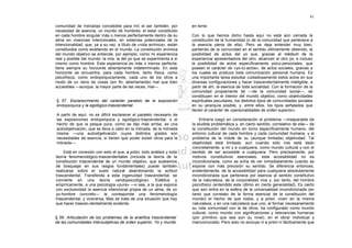 61

comunidad de mónadas concebible para mí) el ser también, por            en torno
necesidad de esencia, un mundo de hombres; el estar constituido
en cada hombre singular más o menos perfectamente dentro de su          Con lo que hemos dicho hasta aquí no está aún cerrada la
alma en vivencias intencionales, en sistemas potenciales de la          constitución de la humanidad (o de la comunidad que pertenece a
intencionalidad, que, ya a su vez, a título de «vida anímica», están    la esencia plena de ella). Pero se deja entender muy bien,
constituidos como existiendo en el mundo. La constitución anímica       partiendo de la comunidad en el sentido últimamente obtenido, la
del mundo objetivo se entiende, por ejemplo, como mi experiencia        posibilidad de actos del yo que, gracias al médium de la
real y posible del mundo: la mía, la del yo que se experimenta a sí     experiencia apresentadora del otro, alcancen el otro yo; e incluso
mismo como hombre. Esta experiencia es más o menos perfecta;            la posibilidad de actos específicamente yoico-personales, que
tiene siempre su horizonte abiertamente indeterminado. En este          poseen el carácter de «yo-tú-actos», de actos sociales, gracias a
horizonte se encuentra, para cada hombre, tanto física, como            los cuales se produce toda comunicación personal humana. Es
psicofísica, como endopsíquicamente, cada uno de los otros a            una importante tarea estudiar cuidadosamente estos actos en sus
modo de un reino de cosas (sin fin, abiertamente) mal que bien          diversas configuraciones y hacer trascendentalmente inteligible, a
accesibles —aunque, la mayor parte de las veces, mal—.                  partir de ahí, la esencia de toda socialidad. Con la formación de la
                                                                        comunidad propiamente tal —de la comunidad social—, se
                                                                        constituyen en el interior del mundo objetivo, como objetividades
§ 57. Esclarecimiento del carácter paralelo de la exposición            espirituales peculiares, los distintos tipos de comunidades sociales
endopsíquica y la egológico-trascendental                               en su jerarquía posible, y, entre ellos, los tipos señalados que
                                                                        tienen el carácter de «personalidades de orden superior».
A partir de aquí, no es difícil esclarecer el paralelo necesario de
las exposiciones endopsíquica y egológico-trascendental; o el               Entraría luego en consideración el problema —inseparable de
hecho de que la psique pura, como se dijo más arriba, es una            la aludida problemática y, en cierto sentido, correlativo de ella— de
autoobjetivación, que se lleva a cabo en la mónada, de la mónada        la constitución del mundo en torno específicamente humano, del
misma —una autoobjetivación cuyos distintos grados son                  entorno cultural de cada hombre y cada comunidad humana, y el
necesidades de esencia, si tienen que poder existir otros para la       problema de la índole de su (aunque limitada) objetividad. Tal
mónada—.                                                                objetividad está limitada, aun cuando sólo nos está dado
                                                                        concretamente, a mí y a cualquiera, como mundo cultural y con el
     Está en conexión con esto el que, a priori, todo análisis y toda   sentido de ser accesible a cualquiera. Pero precisamente, por
teoría fenomenológico-trascendentales (incluida la teoría de la         motivos constitutivos esenciales, esta accesibilidad no es
constitución trascendental de un mundo objetivo, que acabamos           incondicionada, como se echa de ver inmediatamente cuando se
de bosquejar en sus rasgos fundamentales) puede también                 expone con más precisión su sentido. Se diferencia entonces,
realizarse sobre el suelo natural abandonando la actitud                evidentemente, de la accesibilidad para cualquiera absolutamente
trascendental. Transferida a esta ingenuidad trascendental, se          incondicionada que pertenece por esencia al sentido constitutivo
convierte en una teoría «endopsicológica». Eidética y                   de la naturaleza, de la corporalidad viva y, por tanto, del hombre
empíricamente, a una psicología «pura» —o sea, a la que expone          psicofísico (entendido este último en cierta generalidad). Es cierto
con exclusividad la esencia intencional propia de un alma, de un        que aún entra en la esfera de la universalidad incondicionada (en
yo-hombre concreto— le corresponde una fenomenología                    tanto que correlato de la forma esencial de la constitución del
trascendental, y viceversa. Mas se trata de una situación que hay       mundo) el hecho de que todos, y a priori, viven en la misma
que hacer trascen-dentalmente evidente.                                 naturaleza, y en una naturaleza que uno, al formar necesariamente
                                                                        su vida comunidad con la de otros, ha configurado como mundo
                                                                        cultural, como mundo con significaciones y relevancias humanas
§ 58. Articulación de los problemas de la analítica trascendental       (por primitivo que sea aún su nivel), en el obrar individual y
de las comunidades intersubjetivas de orden superior. Yo y mundo        mancomunado. Pero esto no excluye ni a priori ni fácticamente que
 