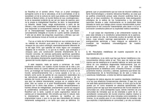 64

es filosófica en el sentido último. Pues un a priori ontológico           general, que un procedimiento que se nutre de intuición eidética se
semejante (como el de la naturaleza, el de la animalidad, el de la        llame fenomenológico y reclame relevancia filosófica, es cosa que
socialidad y el de la cultura) es cierto que presta una inteligibilidad   se justifica únicamente porque cada intuición auténtica tiene su
relativa al factum óntico, al mundo fáctico en sus «contingencias»:       lugar en el nexo constitutivo. En consecuencia, toda averiguación
la de la necesidad evidente de ser así por leyes de esencia; pero         ontológica de la esfera de los fundamentos y los principios
no le presta la inteligibilidad filosófica, es decir, la trascendental.   (axiomas) llevada a cabo intuitivamente en la positividad tiene
La filosofía, desde luego, exige explicaciones a partir de las            utilizada en tanto que trabajo previo incluso imprescindible a priori:
últimas y más concretas necesidades de esencia, y son éstas las           proporciona el hilo conductor trascendental para sacar a la luz la
que responden al enraizamiento esencial de todo mundo objetivo            concreción constitutiva plena en su duplicidad noético-noemática.
en la intersubjetividad trascendental, o sea, las qué hacen
concretamente inteligible el mundo en cuanto sentido constituido.             A qué cosas tan importantes y tan enteramente nuevas da
Y sólo así se abren las preguntas «supremas y últimas» que aún            paso esta retirada a lo constitutivo (prescindiendo de la apertura,
pueden plantearse incluso al mundo así comprendido.                       que se realiza con ella, de horizontes ocultos de sentido del lado
                                                                          óntico, cuya omisión restringe esencialmente el valor de las
    Fue ya un éxito de la fenomenología en sus comienzos el que           averiguaciones aprióricas y hace insegura su aplicación) lo
su método de intuición pura pero a la vez eidética llevara a              muestran los resultados «monadológicos» de nuestra
ensayos de una nuevo ontología, esencialísimamente diferente de           investigación.
la del siglo XVIII, que operaba de modo lógico con conceptos
alejados de la intuición; o, lo que es lo mismo, que condujera a
ensayos para una construcción extraída directamente de la                 § 60. Resultados metafísicas de nuestra exposición de la
intuición concreta, de ciencias particulares aprióricas (gramática        experiencia del otro
pura, lógica pura, doctrina pura del Derecho, teoría de la esencia
de la naturaleza directamente experimentada) y de una ontología           Son metafísicos, si es cierto que hay que llamar metafísicos a los
general del mundo objetivo que las conglobara.                            conocimientos últimos sobre el ser. Pero aquí de nada se trata
                                                                          menos que de metafísica en el sentido habitual, en tanto que esta
     A este respecto, nada se opone a comenzar, de modo                   última es una metafísica degenerada históricamente, que en
totalmente concreto, con nuestro mundo humano de la vida y con            absoluto se adecúa al sentido con el que fue fundada
el hombre mismo en cuanto referido por esencia a este mundo en            originariamente la metafísica como «Filosofía Primera». La índole
torno, ya investigar de manera puramente intuitiva el a priori de tal     puramente intuitiva, concreta y, además, apodíctica que tienen las
mundo, extraordinariamente rico y nunca sacado a la luz; y a              comprobaciones de la fenomenología da de lado a todas las
tomarlo como punto de partida de una exposición sistemática de            «aventuras metafísicas», a todos los delirios especulativos.
las estructuras esenciales de la existencia humana y de los
estratos del mundo que se abren correlativamente en ella. Pero lo         Pongamos de relieve algunos de nuestros resultados metafísicos,
que aquí se obtiene directamente, aunque es un sistema del a              a la vez que añadimos consecuencias ulteriores. El ego mío, que
priori, sólo se vuelve un a priori filosóficamente inteligible —de        me está dado apodícticamente a mí mismo, el único que ha de ser
acuerdo con lo dicho más arriba— y referido retroactivamente a            puesto por mí como existente en absoluta apodicticidad, sólo
fuentes últimas de inteligibilidad, precisamente cuando se inaugura       puede a priori ser ego que tiene experiencia del mundo estando en
la problemática constitutiva como la del nivel específicamente            comunidad con, otros semejantes suyos, siendo miembro de una
filosófico! por lo tanto, cuando el suelo cognoscitivo natural se         comunidad de mónadas que se da orientada a partir de él. La
cambia por el trascendental. Ello entraña que todo lo natural, todo       acreditación consecuente del mundo empírico objetivo implica la
lo directamente dado de antemano se reedifica en una                      acreditación consecuente de otras mónadas como existentes. A la
originariedad nueva, y que no es que sea interpretado de manera           inversa, no es posible para mí una multiplicidad de mónadas más
meramente subsiguiente y en tanto que cosa ya definitiva. En              que explícita o implícitamente en comunidad; y en ello va incluido:
 