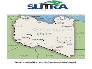 Figure 1: The location of Libya - Source (http://www.libyana.org/cities/index.htm). 
 