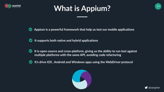 ! @sargiset
14
What is Appium?
Appium is a powerful framework that help us test our mobile applications
It supports both native and hybrid applications
It is open-source and cross-platform, giving us the ability to run test against
multiple platforms with the same API, avoiding code refactoring
It’s drive iOS , Android and Windows apps using the WebDriver protocol
 