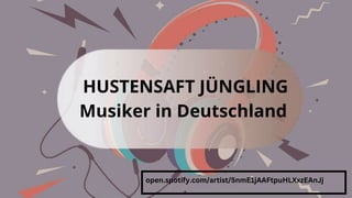 open.spotify.com/artist/5nmE1jAAFtpuHLXxzEAnJj
HUSTENSAFT JÜNGLING
Musiker in Deutschland
 