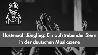 Hustensaft Jüngling: Ein aufstrebender Stern
in der deutschen Musikszene
 