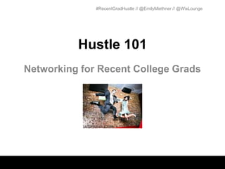 Hustle 101 Networking for Recent College Grads 