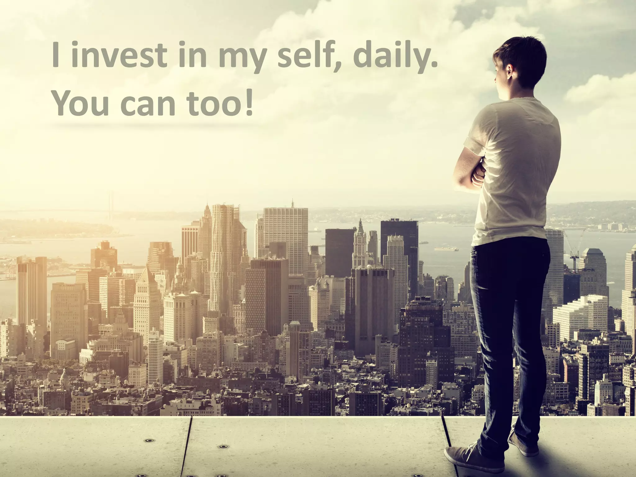 I	
  invest	
  in	
  my	
  self,	
  daily.	
  
You	
  can	
  too!
 