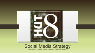 Social Media StrategyHut No. 8 – Fleming Island, Florida | Danica Williams
 