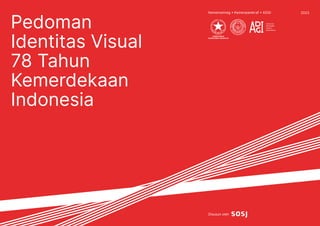 Pedoman
Identitas Visual
78 Tahun
Kemerdekaan
Indonesia
1
Kemensetneg • Kemenparekraf • ADGI
Disusun oleh
2023
 