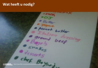 Wat	
 heeQ	
 u	
 nodig?




        hCp://www.ﬂickr.com/photos/evelynishere/4020355782/sizes/o/in/photostream
                                                                                    hutspot
 
