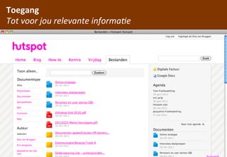Toegang
Tot	
 voor	
 jou	
 relevante	
 informa;e




                   hCp://www.ﬂickr.com/photos/legozilla/
                                                           hutspot
 