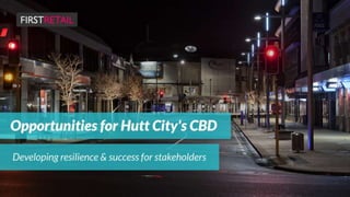 Lower Hutt City CBD - Developing resilience & success for stakeholders