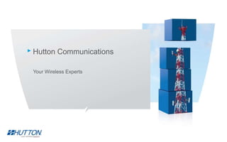 Hutton Communications

Your Wireless Experts
 