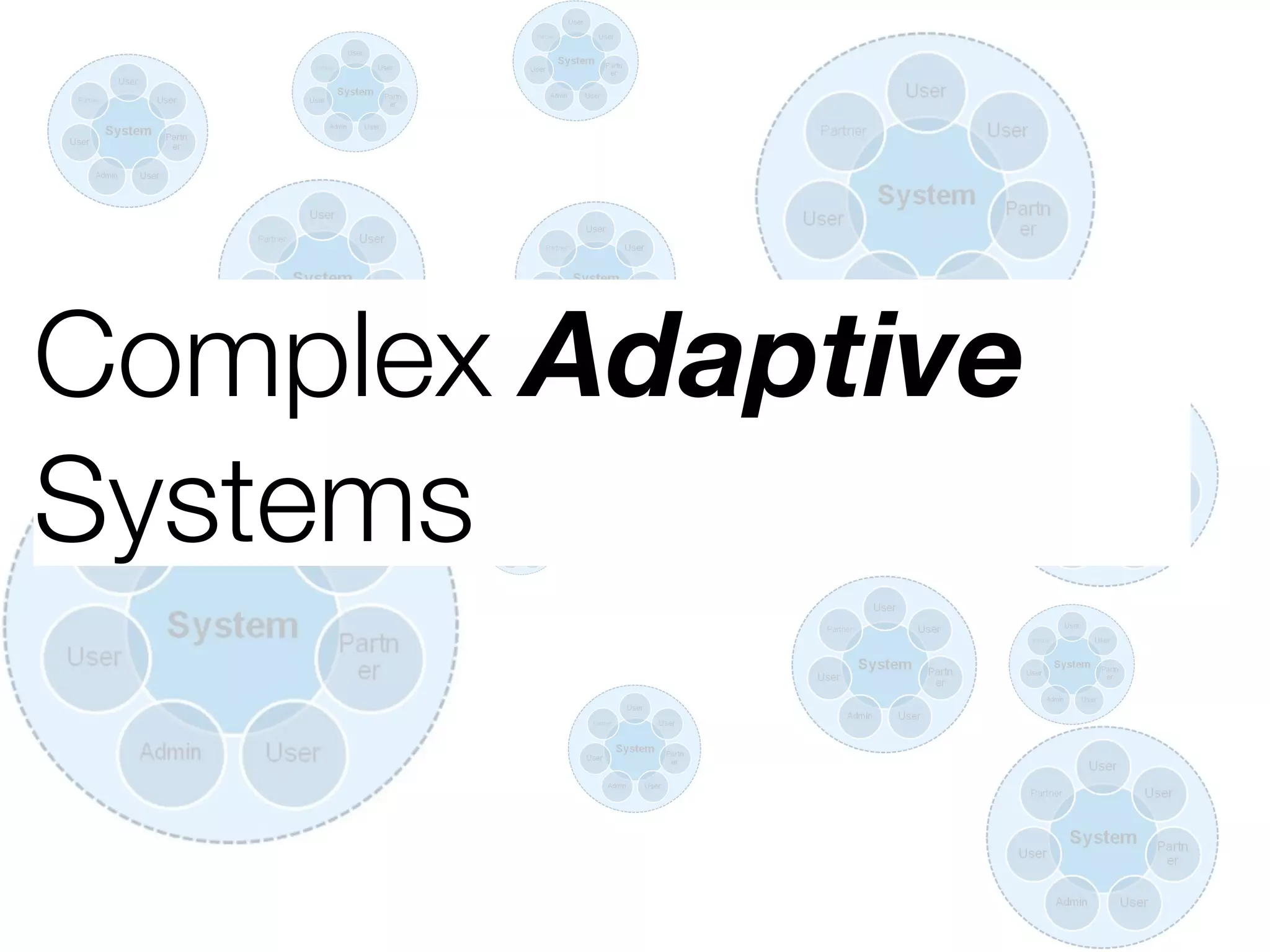 Complex Adaptive
Systems
 