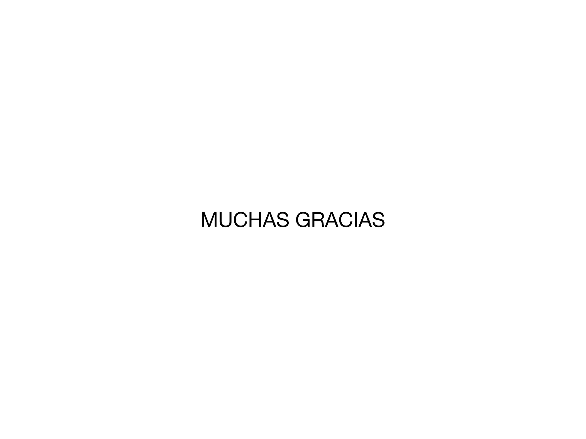MUCHAS GRACIAS
 
